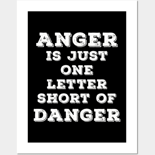 Anger is just one letter short of Danger Posters and Art